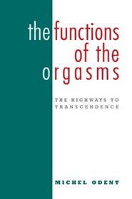 The Functions of the Orgasms: The Highways to Transcendence