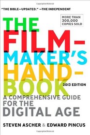 The Filmmaker's Handbook: A Comprehensive Guide for the Digital Age: 2013 Edition