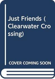 Just Friends (Clearwater Crossing (Hardcover))