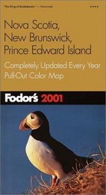 Fodor's Nova Scotia, New Brunswick, Prince Edward Island 2001: Completely Updated Every Year, Pull-Out Color Map (Fodor's Gold Guides)
