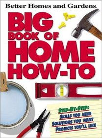 Big Book of Home How-To (Better Homes  Gardens (Hardcover))