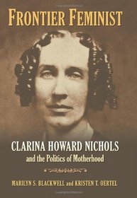Frontier Feminist: Clarina Howard Nichols and the Politics of Motherhood