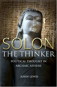 Solon  Thinker: Political Thought in Archaic Athens
