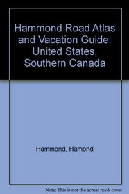 Hammond Road Atlas and Vacation Guide: United States, Southern Canada (Hammond Road Atlas and Vacation Guide)