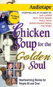 Chicken Soup for the Golden Soul: Heartwarming Stories for People 60 and over (Chicken Soup for the Soul (Audio Health Communications))