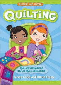 Show Me How: Quilting: Quilting Storybook & How-to-Quilt Instructions (Show Me How)