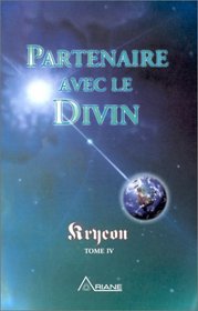 Kryon, tome 4 : Partenaire avec le divin