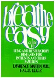 Breathe Easy: A Guide to Lung and Respiratory Diseases for Patients and Their Families