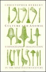 Culture and Anomie : Ethnographic Imagination in the Nineteenth Century