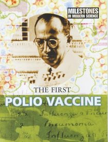 The First Polio Vaccine (Milestones in Modern Science)