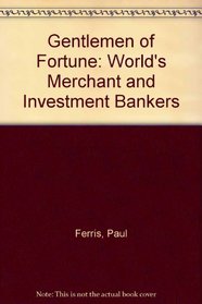Gentlemen of Fortune: World's Merchant and Investment Bankers