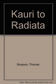 Kauri to radiata;: Origin and expansion of the timber industry of New Zealand,