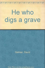 He who digs a grave