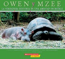 Owen y Mzee: La verdadera historia de una amistad increible (Owen And Mzee) (Spanish Edition)