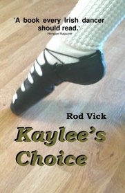 Kaylee's Choice (Kaylee O'Shay, Irish Dancer) (Volume 1)