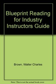 Blueprint Reading for Industry Instructors Guide