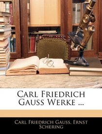 Carl Friedrich Gauss Werke ... (German Edition)