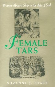 Female Tars: Women Aboard Ship in the Age of Sail