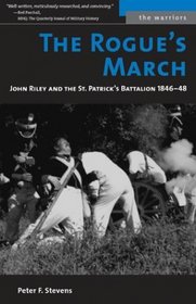The Rogue's March: John Riley and the St. Patrick's Battalion (Warriors)