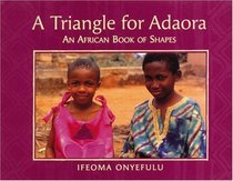Triangle for Adaora: An African Book of Shapes