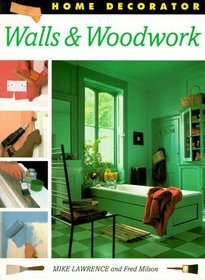 Walls & Woodwork (Home Decorator Series)