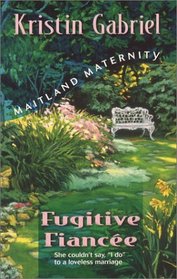 Fugitive Fiancee (Maitland Maternity)