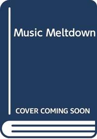 Music Meltdown