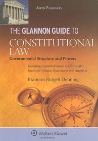 Glannon Guide to Constitutional Law: Governmental Structure and Powers