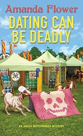 Dating Can Be Deadly (Amish Matchmaker, Bk 5)