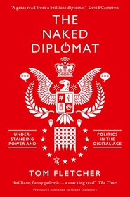 Naked Diplomacy: Power and Statecraft in the Digital Age