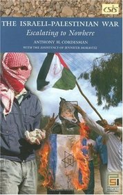 The Israeli-Palestinian War: Escalating to Nowhere (Praeger Security International)