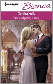 Entre La Obligacion Y El Deseo: (Between Duty and Desire) (Harlequin Bianca) (Spanish Edition)