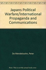 Japans Political Warfare/International Propaganda and Communications (International propaganda and communications)