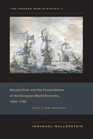 The Modern World-System II: Mercantilism and the Consolidation of the European World-Economy, 1600-1750, With a New Prologue