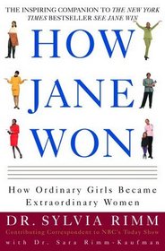 How Jane Won : 55 Successful Women Share How They Grew from Ordinary Girls to Extraordinary Women