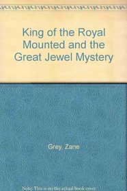 King of the Royal Mounted and the Great Jewel Mystery