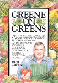 Greene on Greens: Artichokes, Beets, Kohlrabi, Okra, Potatoes, Tomatoes, Zucchini, and More.