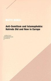 Anti-Semitism and Islamophobia: Hatreds Old and New in Europe