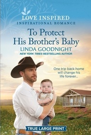 To Protect His Brother's Baby (Sundown Valley, Bk 6) (Love Inspired, No 1521) (True Large Print)