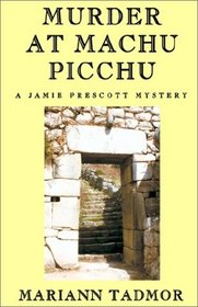 Murder at Machu Picchu: A Jamie Prescott Mystery
