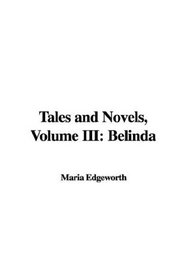 Tales and Novels, Volume III: Belinda