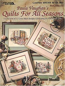 Paula Vaughan's Quilts for All Seasons (Leisure Arts #2539)