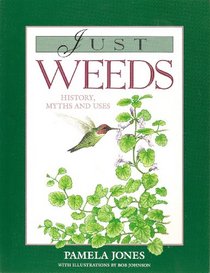 Just Weeds: History, Myths and Uses
