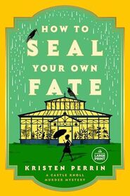 How to Seal Your Own Fate: A Novel (Castle Knoll Files)