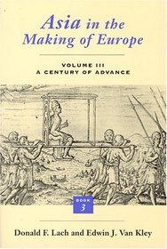 Asia in the Making of Europe, Volume III : A Century of Advance. Book 3: Southeast Asia (Asia in the Making of Europe Volume III)
