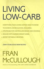Living Low-Carb : The Complete Guide to Long-Term Low-Carb Dieting
