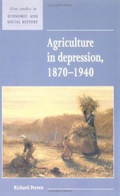 Agriculture in Depression 1870-1940 (New Studies in Economic and Social History)