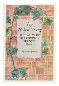 Ivy When Young: Early Life of I.Compton-Burnett, 1884-1919