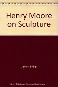 Henry Moore on Sculpture: 2