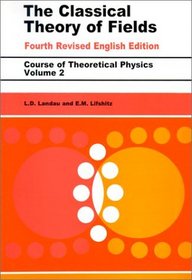 The Classical Theory of Fields : Volume 2 (Course of Theoretical Physics Series)